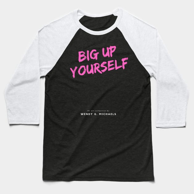 BIG UP YOURSELF Neon pink London slang, London design Baseball T-Shirt by Roymerch